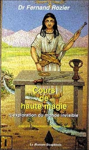 Cours De Haute Magie - L'exploration Du Monde Invisible