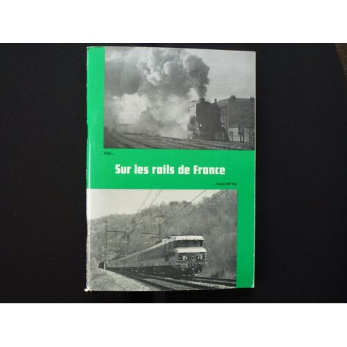 Hier... Sur Les Rails De France ...Aujourd'hui - 1932-1978
