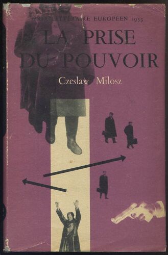 La Prise Du Pouvoir. Par Czeslaw Milosz, Traduit Du Polonais Par Jeanne Hersch