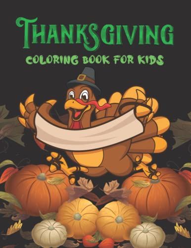Thanksgiving Coloring Book For Kids: 54 Fun Images: Autumn Leaves, Turkeys, Pumpkins, Apples, Acorns And More!