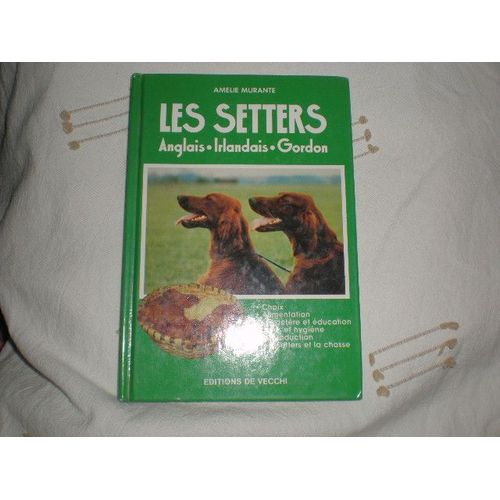 Les Setters - Anglais, Irlandais, Gordon