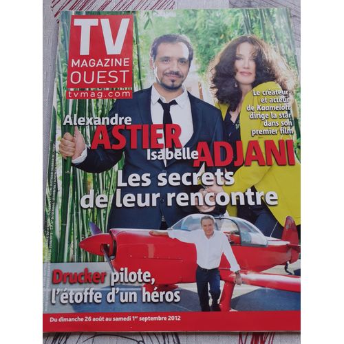 Tv Magazine Ouest Du 26 Août Au 1er Septembre 2012 - Revue - Alexandre Astier Et Isabelle Adjani Les Secrets De Leur Rencontre, Drucker Pilote L'étoffe D'un Héros.