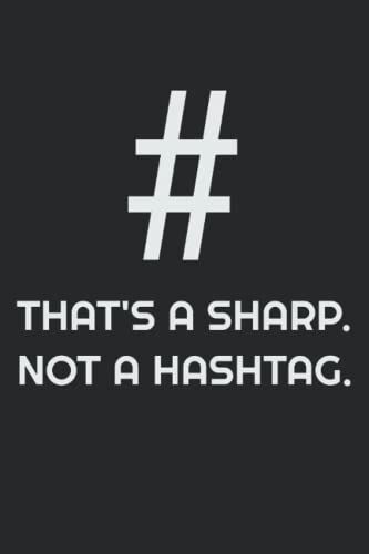 That's A Sharp. Not A Hashtag.: Ein Simples Notenheft Mit Witzigem Spruch, Was Sich Wunderbar Für Musiker Und Musiklehrer Eignet.