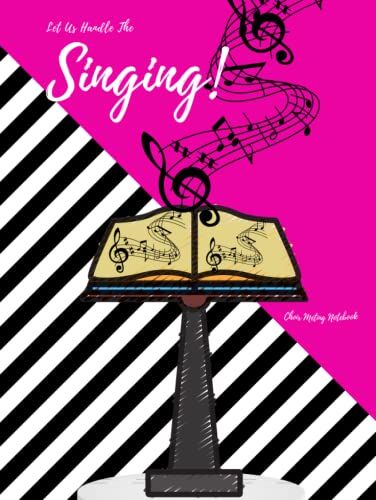 Let Us Handle The Singing: Choir Meeting Notes: Organize Your Meeting Notes, Minutes, And Upcoming Agenda.
