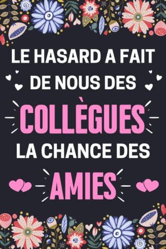 Le Hasard A Fait De Nous Des Collègues , La Chance Des Amies: Cadeau Collègue | Carnet De Notes A5 Parfait Pour Prendre Des Notes, Écrire Des Pensées, ... Intime Ou Un Agenda , ... | Cadeaux Femme .