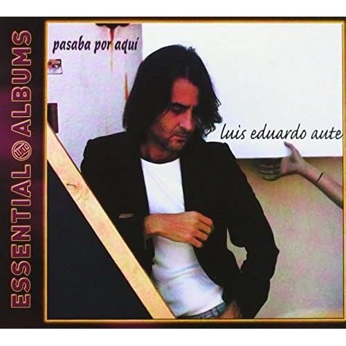 Luis Eduardo Aute - Pasaba Por Aqui - Essential Albums
