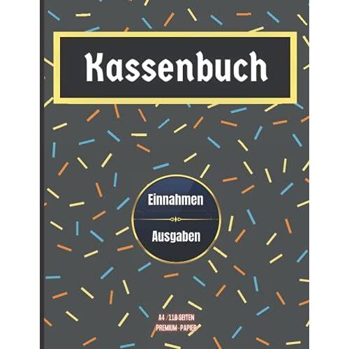 Kassenbuch Einnahmen Ausgaben: Einnahmen Und Ausgaben Übersichtlich Eintragen | Perfekt Für Selbstständige, Kleinunternehmer Und Vereine.Din A4 | Ty10