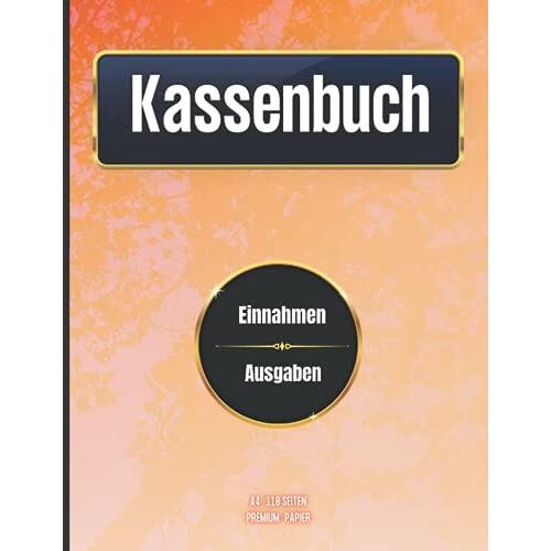 Kassenbuch Einnahmen Ausgaben: Einnahmen Und Ausgaben Übersichtlich Eintragen | Perfekt Für Selbstständige, Kleinunternehmer Und Vereine.Din A4 | T24