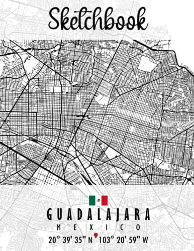 Sketchbook: Guadalajara Map Mexico Sketchbook | Great Personalized Gift For Drawing, Writing, Painting, Sketching, And Doodling For Men, Women, Boys And Girls Of All Ages