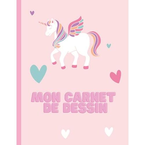 Mon Carnet De Dessin.: Cahier De Dessin Licorne Pour Enfant De 100 Pages Blanches Au Grand Format( 21,59x27,94cm) Pour Toutes Ses Créations Artistiques.