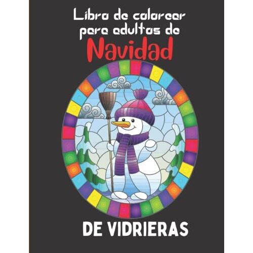 Libro De Colorear Para Adultos De Navidad De Vidrieras: N Libro Para Colorear Para Adultos Con Más De 50 Diseños Navideños Para Dibujar (Libro Para Colorear Para La Relajación)