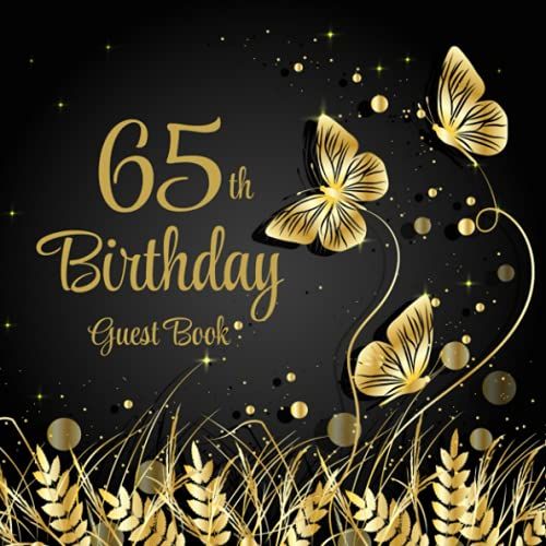 65th Birthday Guest Book: Gold Butterflies On Black Design | 65th Party Guest Sign In & Message Book | Gift Log | Memory Keepsake