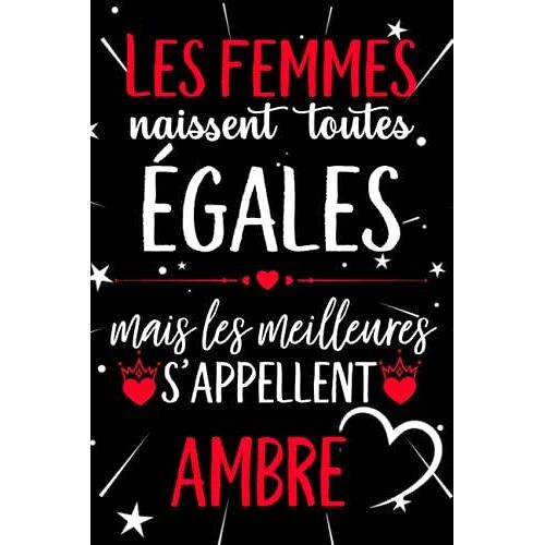 Les Femmes Naissent Toutes Égales Mais Les Meilleures S'appellent Ambre: Joyeux Anniversaire Humour Carnet De Notes Cadeau Prénom Personnalisé Pour ... Pour Grand Mère, Épouse ,110 Pages