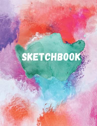 Sketchbook: Notebook For Sketchers, Calligraphers, Water Coloring, Doodling And Writing