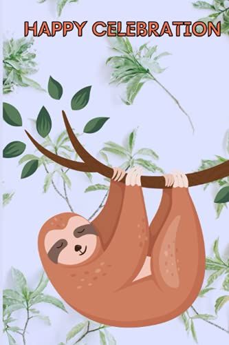 Happy Celebration: Sloth Composition Notebook College Ruled Notebook 120 Pages 6x9 For Note Taking & Journaling