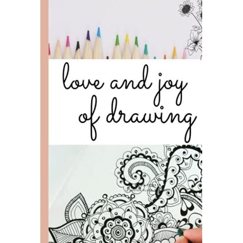 Love And Joy Of Drawing: Art , Sketchbook100 Drawing Pages 6x9 Drawing Sketch Art Writing Notebook