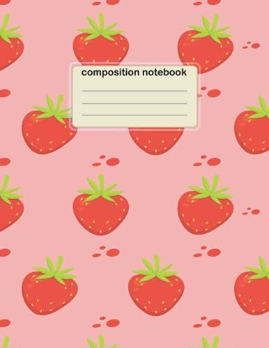Composition Notebook: 8.5x11 Wide Ruled 120 Pages ,Strawberry Composition Notebook ,Cute Strawberry Composition Notebook For Girls,Pretty Red Strawberry For Kids