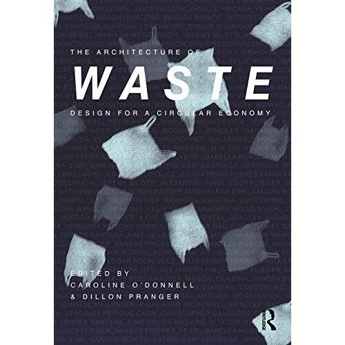 The Architecture Of Waste: Design For A Circular Economy