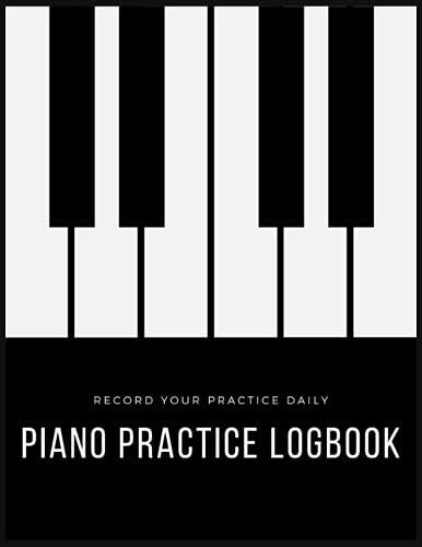 Piano Lesson Logbook: A Logbook To Keep Notes Of Of Piano Lessons (For Piano Students) Music Logbook