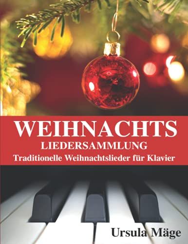Weihnachtsliedersammlung: Traditionelle Weihnachtslieder Für Klavier