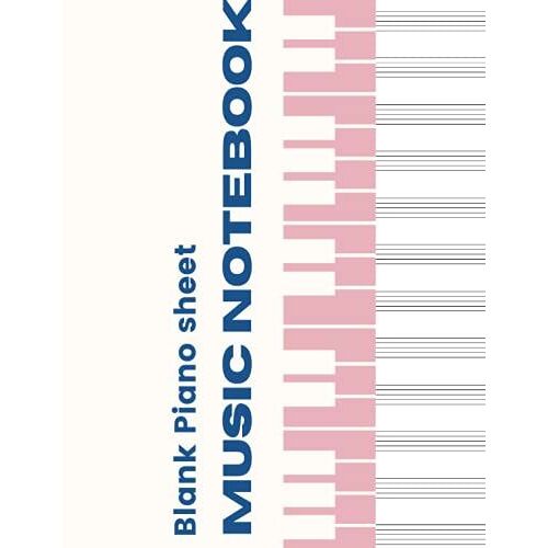Blank Piano Sheet Music Notebook: Piano Manuscript Paper For Beginners And Intermediate, Piano Writing Notebook With 120 Pages 6 Staves Per Page, Full ... [Perfect Gift For Pianists &piano Teachers]