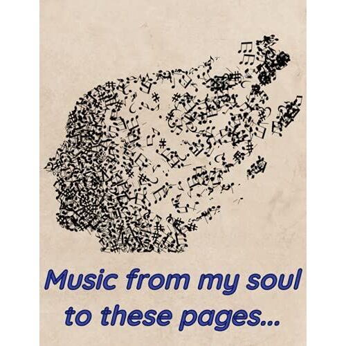 Music From My Soul To These Pages...: Extra Large Music & Songwriter's Journal