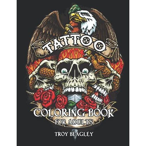 Tattoo Coloring Book For Adults: A Tattoo Coloring Book For Adults With Skulls, Animals, Flowers, And Dark Fantasy Scenes For Men And Women
