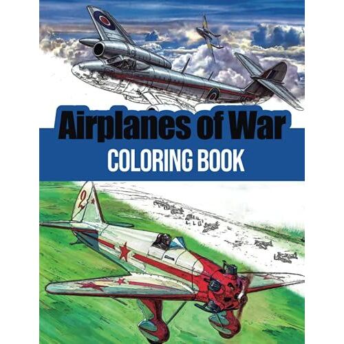 Airplanes Of War Coloring Book: Airplanes Coloring Book Color And Learn