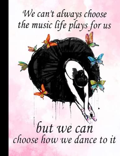 But We Can Choose How We Dance To It Notebook: Ballet Notebook (Composition Book Journal) (8.5 X 11 Large), Dance Gifts (120 Pages)