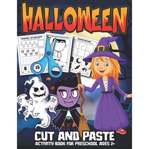 Halloween Cut And Paste Activity Book For Preschool Ages 2+: A Fun Cute Scary Spooky Happy Halloween Cut And Paste Activity Book For Kids, Toddlers, And Preschoolers With Coloring And Cutting