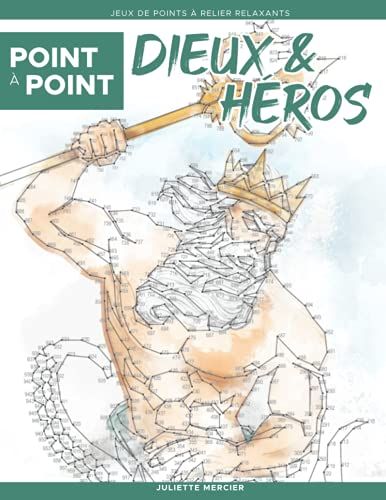 Point À Point: Dieux & Héros - Jeux De Points À Relier Relaxants: Mythologie Grecque, Romaine, Celtique Et Nordique - Énigmes Stimulantes Et Apaisantes Pour Soulager Le Stress