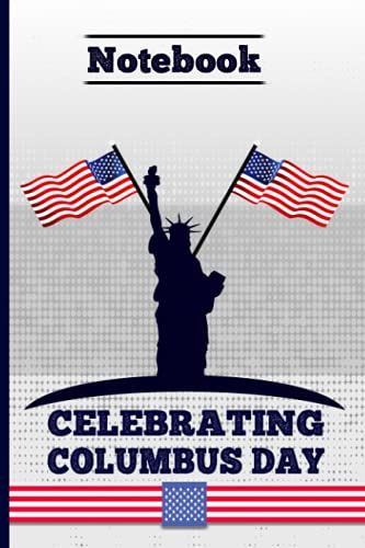 Celebration Columbus Day Notebook: Columbus Day Celebration Lined Notebook, Wonderful National Gift, Pocket Size 6" "9, 120 Pages, Paperback Notebook With Matte Cover Finish.