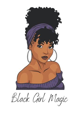Black Girl Magic: Black Art Notebooks African American Writing Journalspaperback Notebook Journal, 6x9 Writing Black Girl Magic Black Queen Melanin ... Black Historynotebook With 120 Blank Pages