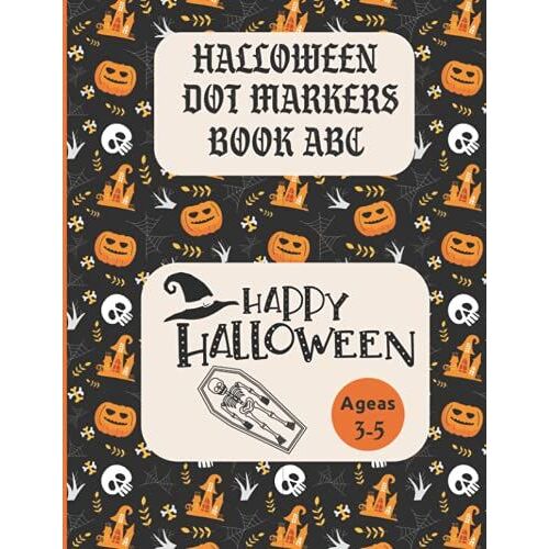 Halloween Dot Markers Book Abc For Kids Ages 3-5, Trick Or Treat, Toddlers, Spooky Coloring Book For Kids Scary Halloween Monsters, Witch: Fun ... For Kids All Ages 2-4, 4-8, Toddlers Ages