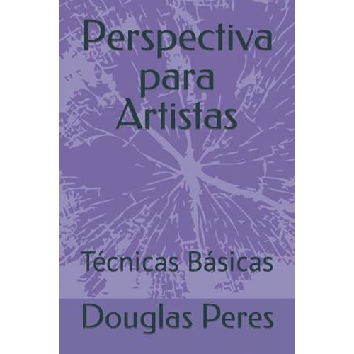 Perspectiva Para Artistas: Técnicas Básicas