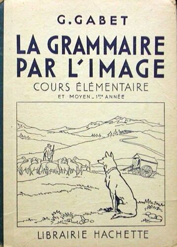 La Grammaire Par L'image, Cours Elementaire Et Cours Moyen, 1re Annee