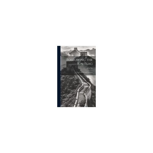 Following The Sun-Flag: A Vain Pursuit Through Manchuria