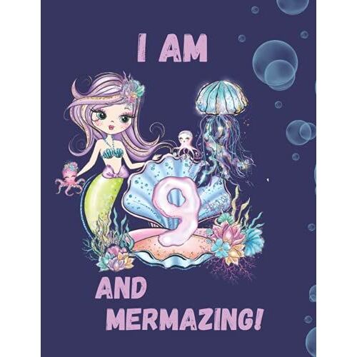 9th Mermazing Birthday Journal - I Am 9 Journal: With Mermaid Artwork Inside This Draw Write Journal (Lined And Blank Pages), Mermaid Notebook, For Girls, Great 9 Years Old Girl Birthday Gifts