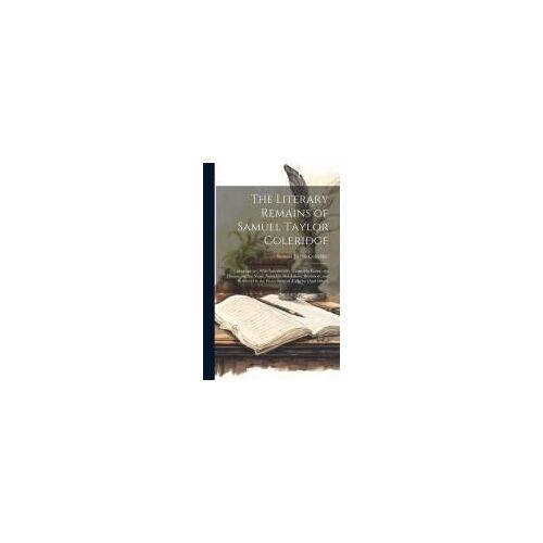 The Literary Remains Of Samuel Taylor Coleridge: Shakespeare, With Introductory Matter On Poetry, The Drama, And The Stage. Notes On Ben Jonson; Beaum