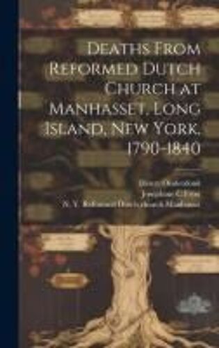Deaths From Reformed Dutch Church At Manhasset, Long Island, New York, 1790-1840