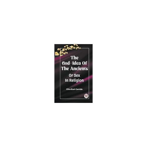 The God-Idea Of The Ancients Or Sex In Religion