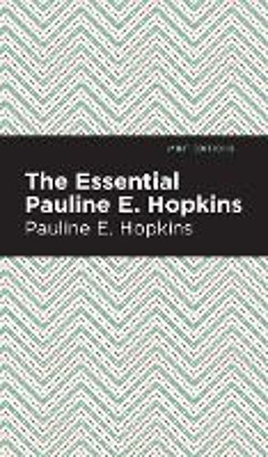 The Essential Pauline E. Hopkins