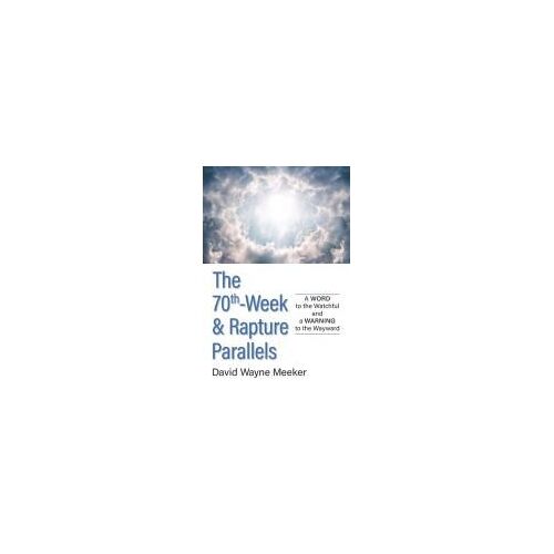The 70th-Week & Rapture Parallels
