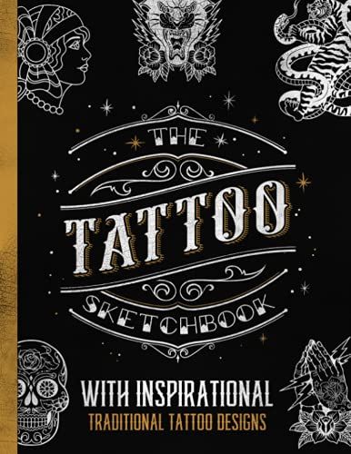 The Tattoo Sketchbook With Inspirational Traditional Tattoo Designs: 100 Pages ( 8.5" X 11" ) For Drawing & Sketching - 12 Pages Of Tattoo Flash Inspiration