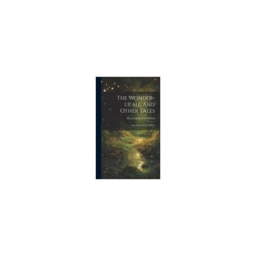 The Wonder-Light, And Other Tales: True Philosophy For Children