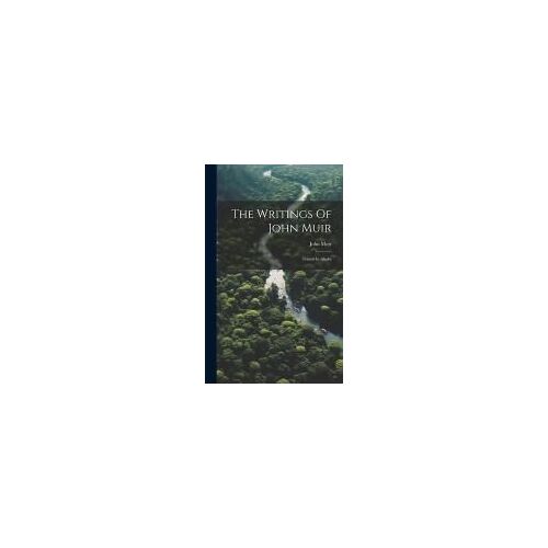 The Writings Of John Muir: Travels In Alaska