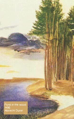 Pond In The Wood 1496 - Albrecht Durer Notebook: Artist Gift | Painter Lover Gift | Art Lover | 120 Lined Ruled Pages - 5x8 Inches (12.7.24 X 20.32 Cm)