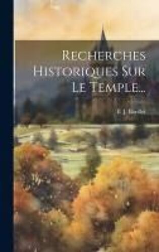 Recherches Historiques Sur Le Temple...