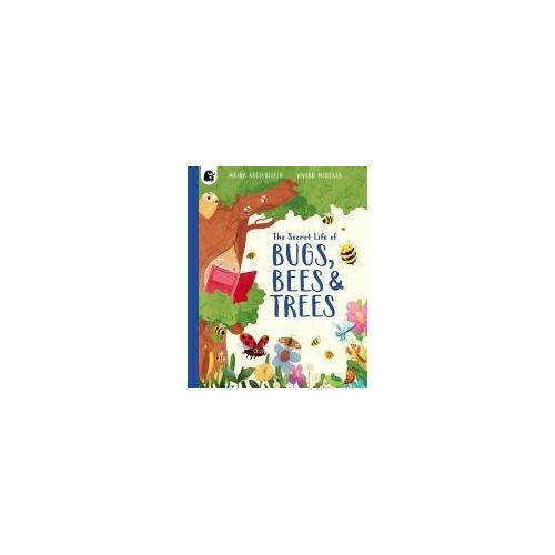 The Secret Life Of Bugs, Bees & Trees