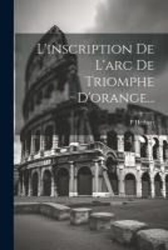 L'inscription De L'arc De Triomphe D'orange...